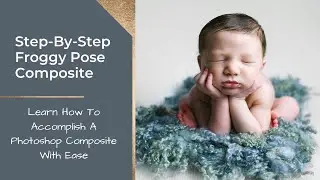 Newborn Photography - Froggy Composite Tutorial
