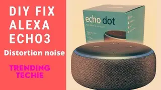 Alexa Echo Dot 3rd Gen Distortion noise Fix DIY