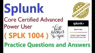 Part#1| Splunk SPLK 1004 | Splunk Core Certified Advanced Power User | Practice Questions & Answers