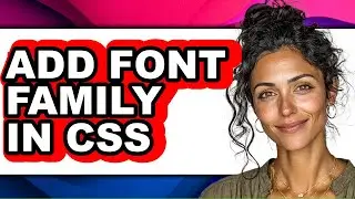 How to Add Font Family in Css (updated)