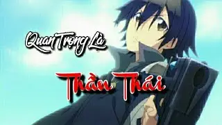 [AMV] - Quan Trọng Là Thần Thái - Anime