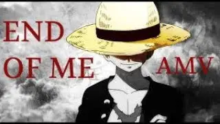 One Piece - [AMV] - (End Of Me) by (Ashes Remain)
