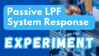 Experiment | Passive LPF System Response