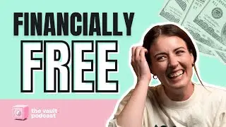 How To Feel Financially Free | The Vault Episode 28