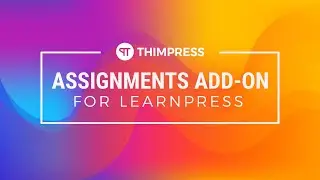[LearnPress] - How to use Assignments Add-on for LearnPress