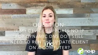 If my device supports No-IP do I still need to run the DUC?