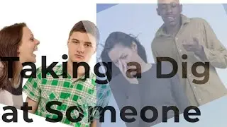 Take A Dig at Someone. IDIOMS AND PHRASES. 