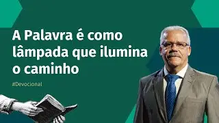 A Palavra é como lâmpada que ilumina o caminho #devocional