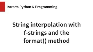 String interpolation with f-strings and the format() method