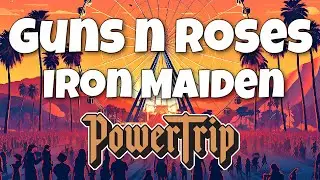 GUNS N ROSES & IRON MAIDEN POWER TRIP Festival