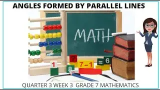 Q3 WEEK 3   Angles formed by Parallel Lines Cut by a Transversal