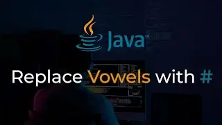 Replacing Vowels | Replacing Vowels in String by (#)Hash or Special Character  - Extreme Programmer