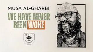 177: Musa al-Gharbi: We Have Never Been Woke