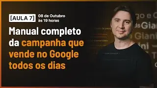 CURSO DE PALAVRA-CHAVE AULA 07 - MANUAL COMPLETO DA CAMPANHA QUE VENDE NO GOOGLE TODOS OS DIAS