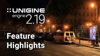 UNIGINE Engine 2.19 Feature Highlights