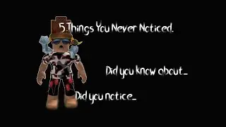 5 Things You Might Of Never Noticed!!! (ROBLOX) (BLOXBORG)