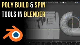 Poly Build & Spin Tools in Blender: Advanced Modeling Tools