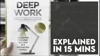 Deep Work Explained in 15 Minutes