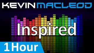 Kevin MacLeod: Inspired [1 HOUR]