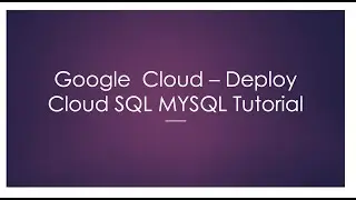 Google CloudSql  tutorial - How to Create MYSQL instance on google Cloud SQL
