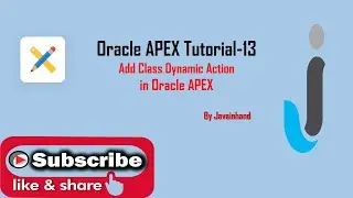 Oracle APEX Tutorial(13)-Add Class Dynamic Action Part-5 in Oracle APEX | Javainhand