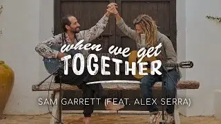Sam Garrett - When We Get Together (Feat. Alex Serra)