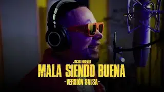 Jacob Forever - Mala Siendo Buena (Versión Salsa)