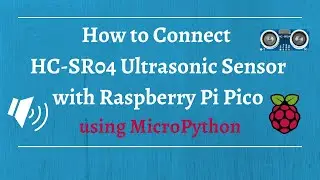 How to Connect the HC-SR04 Sensor to the Raspberry Pi Pico in MicroPython