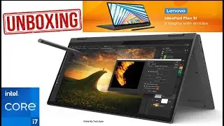 Unboxing & First Impression | Lenovo IdeaPad Flex 5 11th Gen Intel Core i7 | 14 inch FHD IPS 2 in 1|