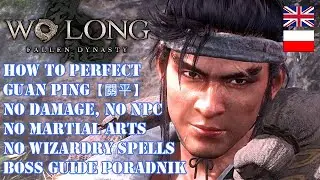 WO LONG DLC HOW TO BEAT GUAN PING BOSS GUIDE PORADNIK [NO DAMAGE, MAGIC, MARTIAL ARTS, NPC]