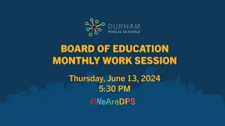 #DPSCommunity | DPS Board of Education Monthly Work Session | 6/13/24
