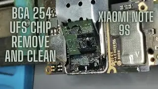 BGA 254 UFS Chip Remove and clean (Xiaomi note 9s)