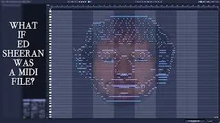 What if Ed Sheeran was a MIDI FILE?