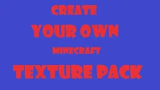 How To MAKE your OWN minecraft TEXTURE PACK 1.8.9 2020
