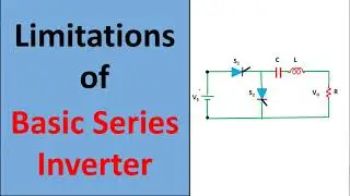 Drawbacks Or Limitations of Basic Series Inverter