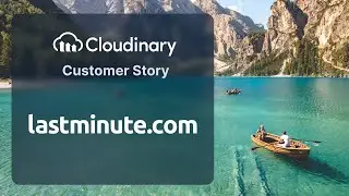 lastminute.com Makes Vacation Packages Visually Surreal With Cloudinary