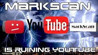 MarkScan Enforcement Is Ruining YouTube