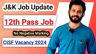 J&K Fresh  Job Update : Constable Vacancy | 12th Pass // Officilal Notification / CISF  Vacancy 2024