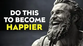 10 Ways to ACTUALLY Be HAPPIER | STOICISM