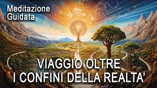 Meditazione Guidata - Viaggio oltre i Confini della Realtà
