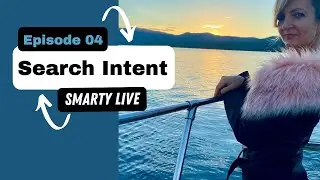Search Intent Is Not as Simple as You Think | Smarty LIVE! #04