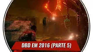 COMO ERA O DBD EM 2016 (PARTE 5/6) | Dead By Daylight