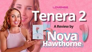 The Lovense Tenera 2 - A Review by Nova Hawthorne