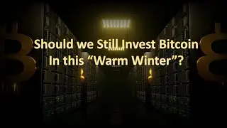 Should we Invest in Bitcoin in this Winter of Crytocurrency