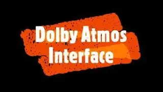 Dolby Atmos - Interface