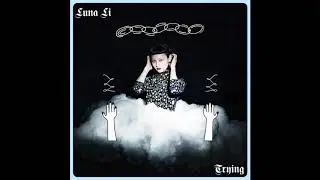 Luna Li - Trying