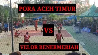 PORA ACEH TIMUR VS VELOR VC BENERMERIAH