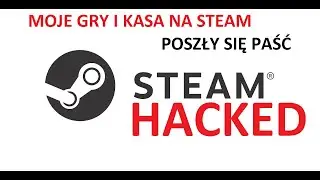 Kradzież konta STEAM - Próba oszustwa - przejęcie danych logowania STEAM - kasa i gry PRZEPADAJĄ