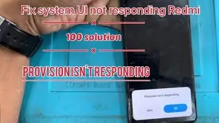 Mi note 9 pro Provision isn't responding problem Fix system UI not responding Redmi