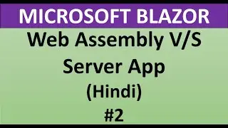 Blazor Tutorial For Beginners 2 - Server App V/s WebAssembly App